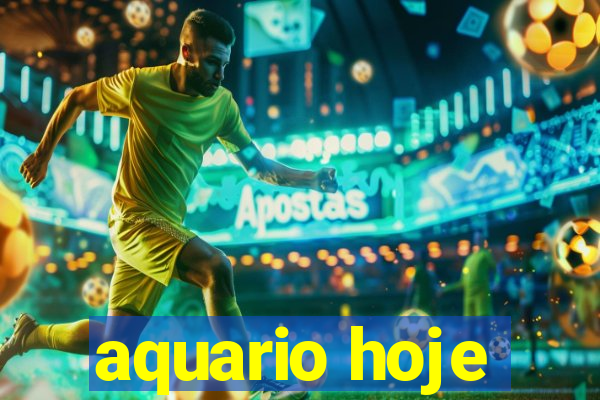 aquario hoje